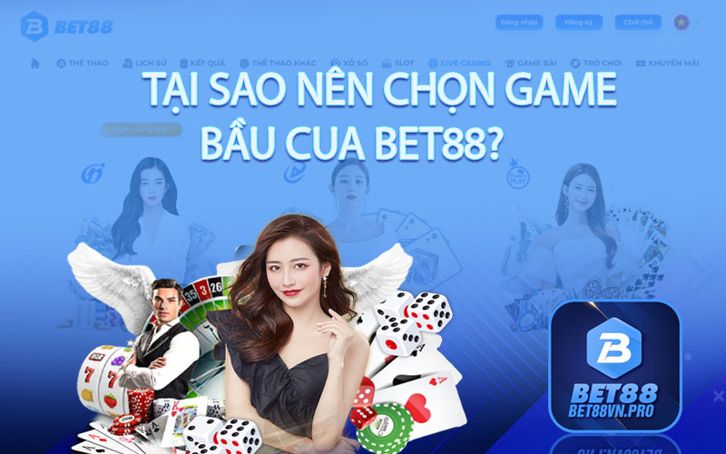 Tại sao nên chọn game Bầu Cua Bet88?