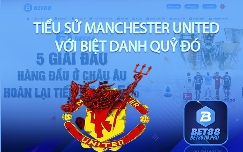 Tiểu Sử Manchester United Với Biệt Danh Quỷ Đó